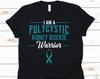 I Am A Polycystic Kidney Disease Warrior Shirt, Awareness Gift For Kidney - Polycystic Disease Fighter Survivor, PKD Shirt For Men And Women