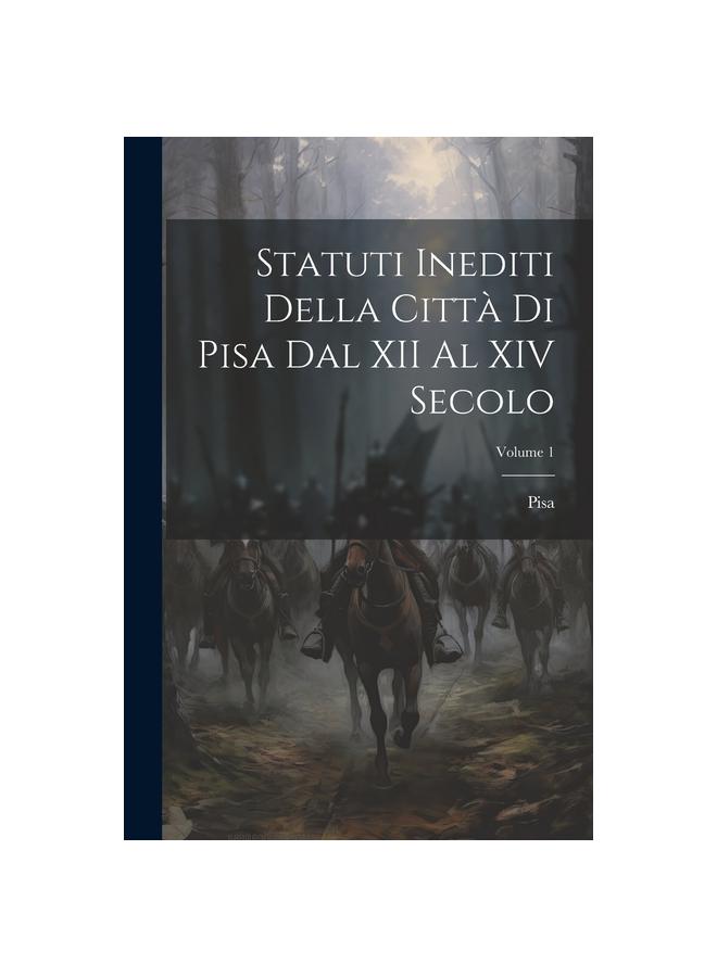Kniha Statuti Inediti Della Citta Di Pisa Dal XII Al XIV Secolo; Volume 1