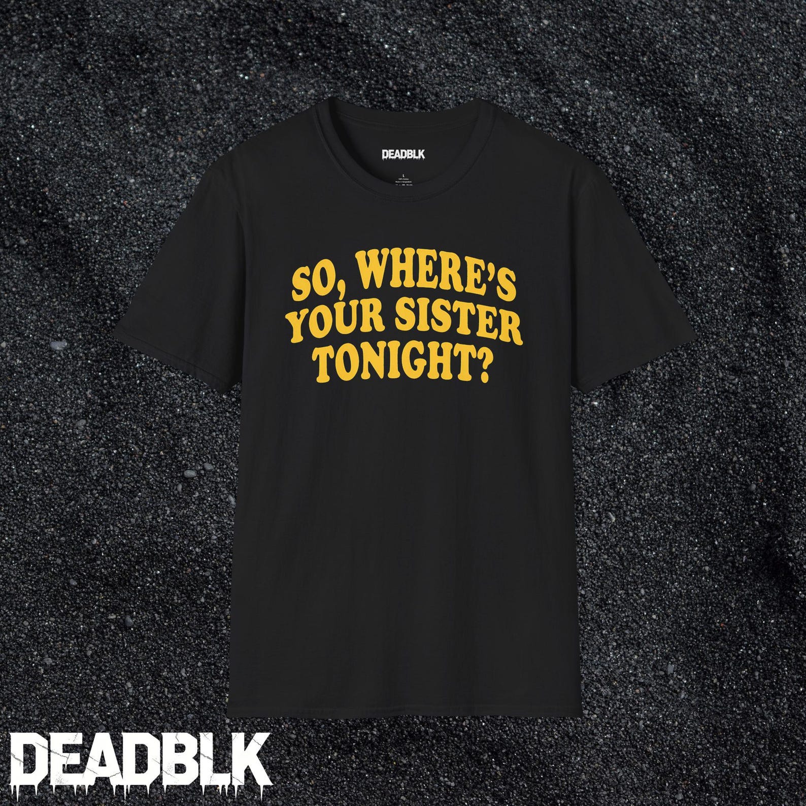 So, Where s Your Sister Tonight? T-Shirt | Retro Yellow Text Tee 4XL