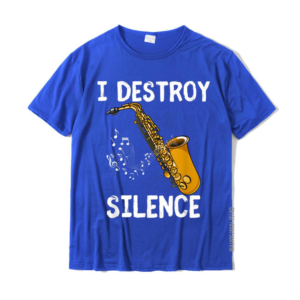 I Destroy Silence Saxophone The Sax Funny Saxophonist Gift TShirt New Design Crazy T Shirt Cotton Youth Tees Crazy