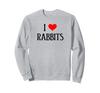 I Love Rabbits I Heart Rabbits Bunny Rabbit Rubber Sweatshirt