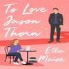 To Love Jason Thorn by Ella Maise Paperback Book 9781398521582