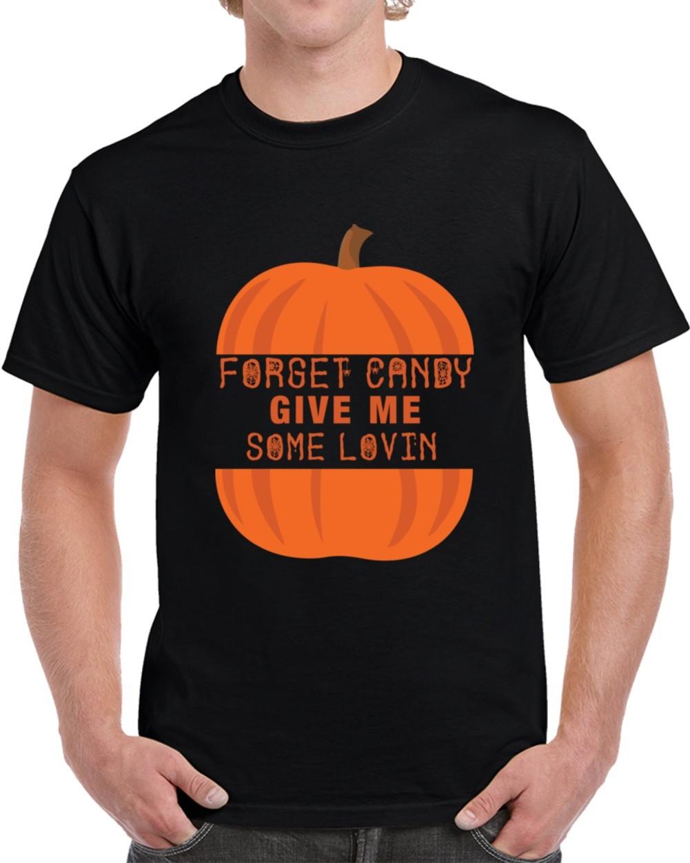 Forget Candy Give Me Some Lovin Halloween T-Shirt Unisex Funny Holiday TShirt XXXL