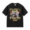 It's Only A Problem If You're Losing Funny Gambling Bootleg T-shirt Men Women Fashion O-Neck Cotton Short Sleeve Tees Streetwear