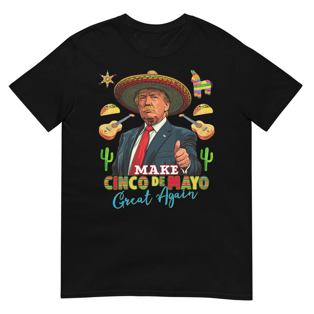 Cinco de Mayo Make Cinco de Mayo Great Again Donald Trump T-Shirt