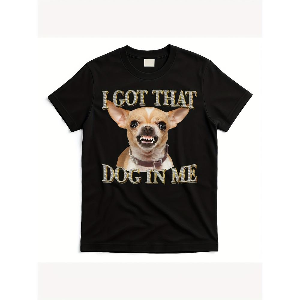 Funny I Got That Dog in Me Chihuahua Graphic TShirt Lettering Printed Soft Tee for Dog Lovers Women Graphic T Shirts S