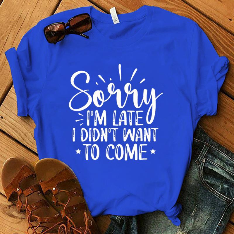 Fashion Sorry I'M Late I Didn'T Want To Come Print T-Shirt Casual Short Sleeve Graphic Tee Shirt Unisex Loose Harajuku T Shirt