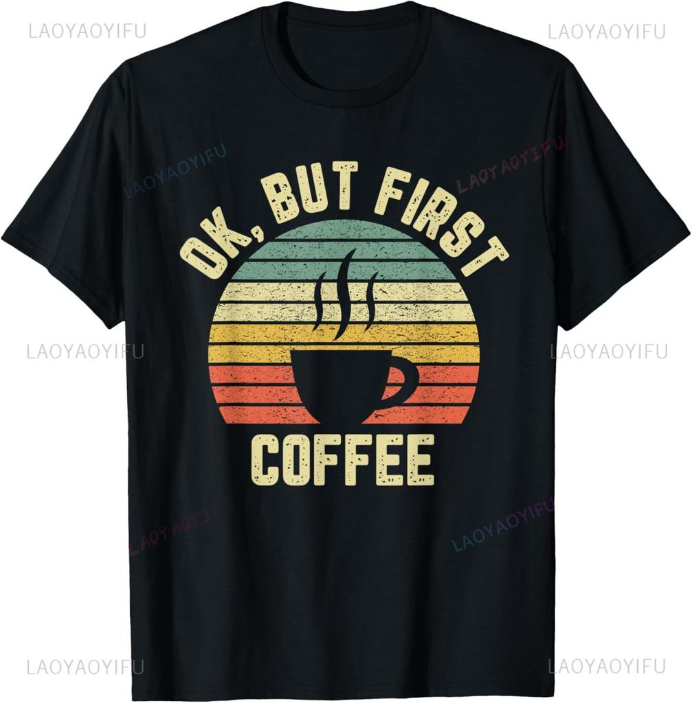 Ok But First Coffee Shirt Funny Coffee Lover T-Shirt Print Original Design Gifts T Shirts Mens Clothing Graphic T Shirts Camisas