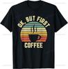 Ok But First Coffee Shirt Funny Coffee Lover T-Shirt Print Original Design Gifts T Shirts Mens Clothing Graphic T Shirts Camisas