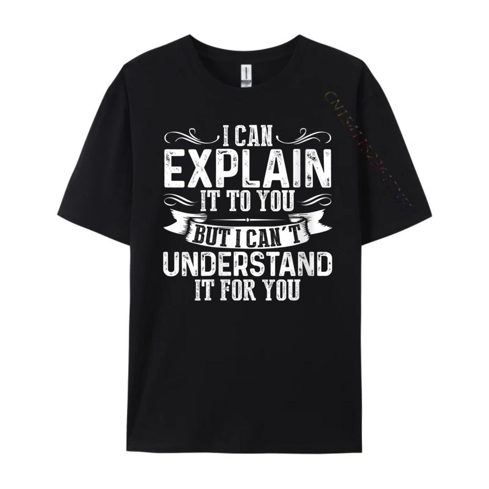 Unisexs I Can Explain It To You But I Cant Understand It Grey Shirt Graphic Tee Luxury Clothes Unisex Chinese Style