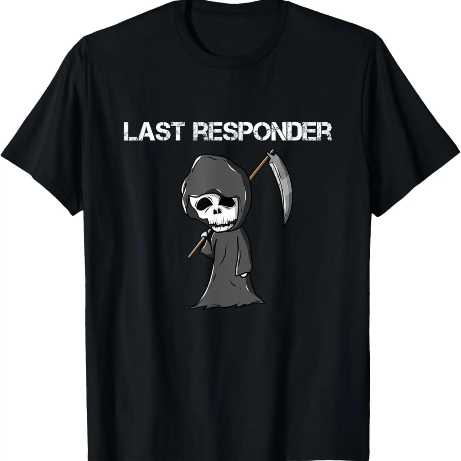 Last Responder Grim Reaper Funny Dark Humor T-Shirt S