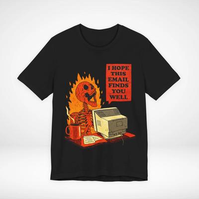Skelett Büro Meme T-Shirt ‘Ich hoffe, diese E-Mail findet Sie gut’ burnout lustig