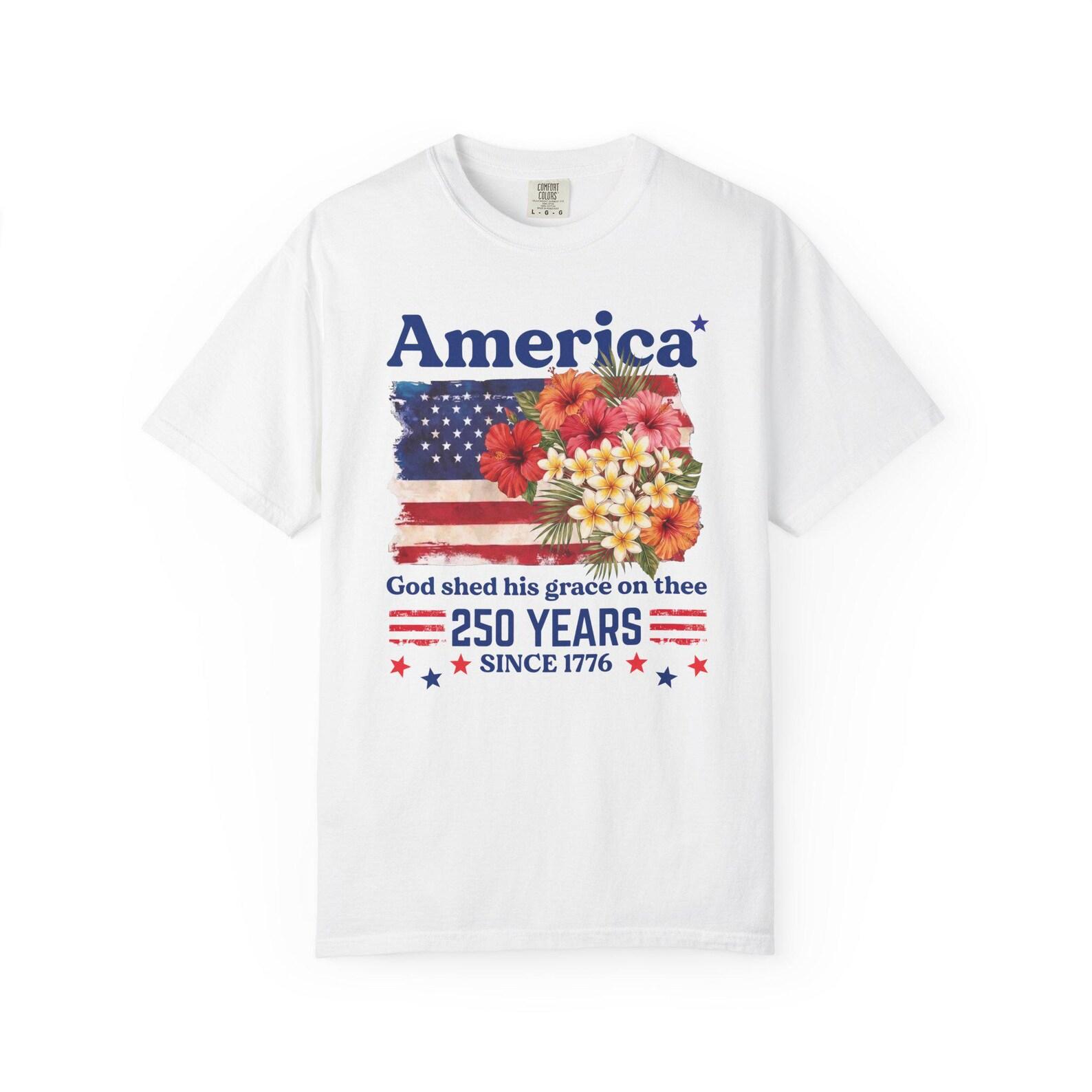 America God Shed His Grace On Thee 250 Years Since 1776 Shirt Patriotic Vintage USA Tee Fourth of July Freedom Gift Comfort Colors 2XL