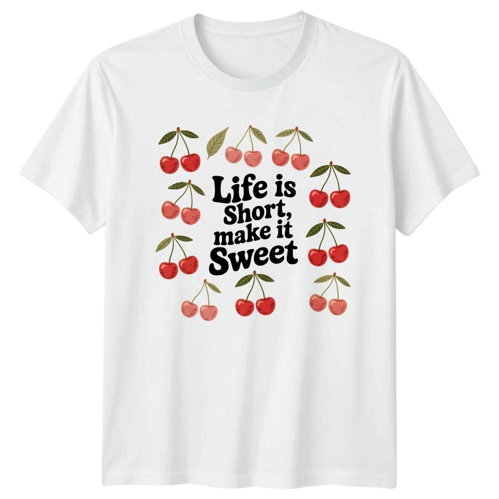 Life Is Short Make It Unisexs TShirt Cherry Aesthetic Positivity Gift For Her S