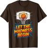 Let The Madness Begin Basketball Hoops Squad Family T-Shirt