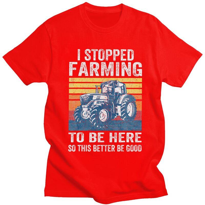 Custom I Stopped Farming To Be Here T Shirts Men Short Sleeve Humor Joke Tshirt Streetwear Tee 100 Cotton Slim Fit Tshirts