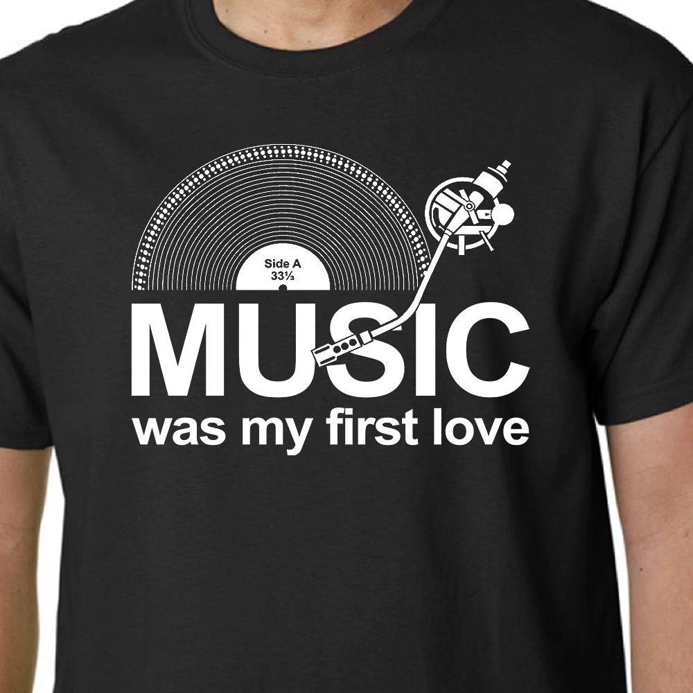 

Music Was My First Love t-shirt LP RECORDS DJ TURNTABLE VINYL SLOGAN BIRTHDAYS 4XL