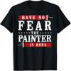 Hausmaler Dekorateur Keine Angst Der Maler ist hier T-Shirt
