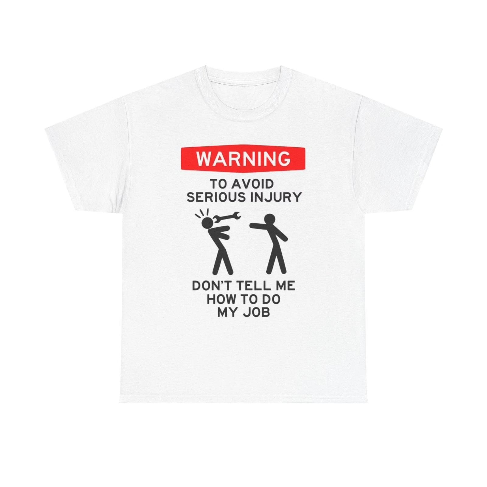Men s and Women s T-shirts Dont Tell Me How To Do My Job XXXL