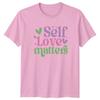 Self Love Matters Unisexs TShirt Self Care
