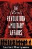 The The (Real) Revolution In Military Affairs Book