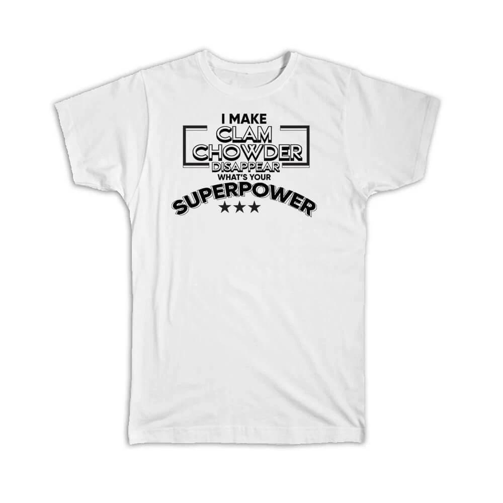 Gift T-Shirt : For Clam Chowder Eater Lover Sea Food Soup Superpower Funny Art S