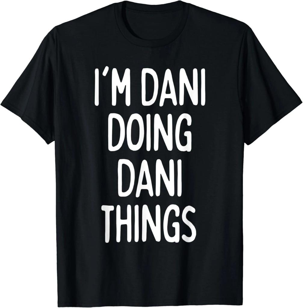 I'm Dani Doing Dani Things, Funny First Name Gift Unisex T-Shirt