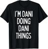 I'm Dani Doing Dani Things, Funny First Name Gift Unisex T-Shirt