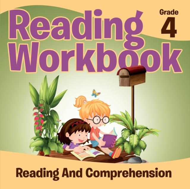 The Grade 4 Reading Workbook : Reading And Comprehension (Reading Books) Book
