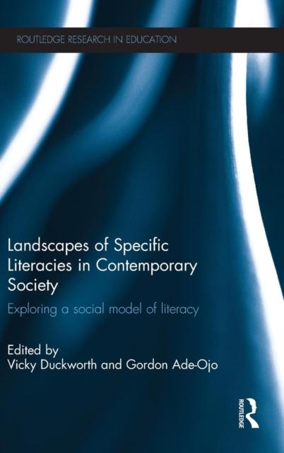 The Landscapes of Specific Literacies In Contemporary Society : Exploring a Social Model of Literacy Book