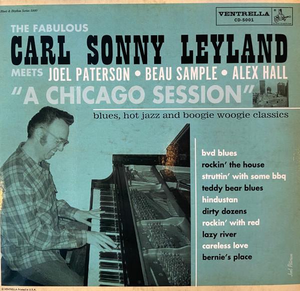 

CD CARL SONNY LEYLAND, JOEL PATERSON, - A Chicago Session (Blues, Hot Jaz CD5001,VEN5001 Ventrella Recor 2008 US Jazz Used