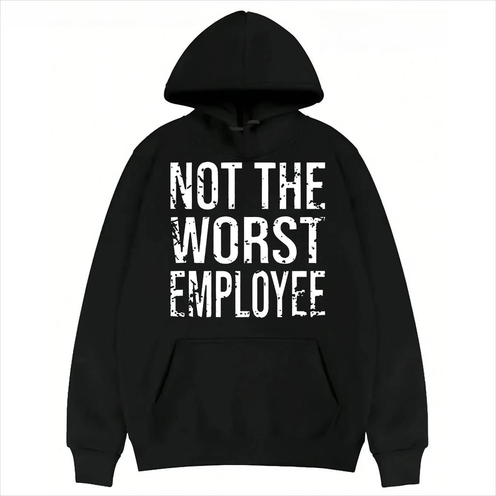 Funny Not The Worst Employee Graphic Unisex Streetwear Hoodie