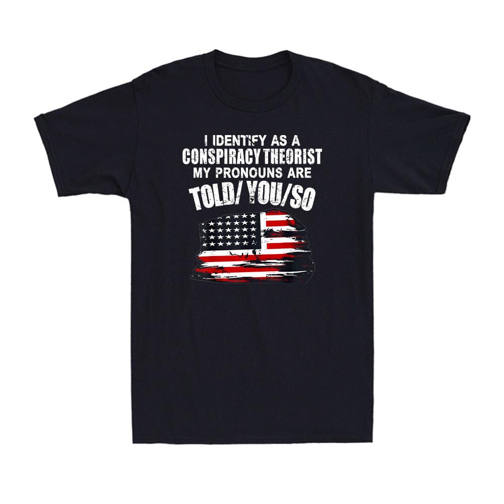 I Identify As A Conspiracy Theorist Pronouns Are Told You US Flag Men T-shirt S
