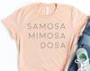 Samosa Mimosa Dosa Indian Food Shirt, Samosa Shirts, India Shirts, India Pride Shirt, Diwali Shirts, Desi Shirts