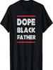 Dope Black Father Dad African American Gift T-Shirt