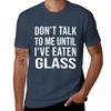 Funny Oddly Specific Meme Dont Talk To Me Until Ive Eaten Glass TShirt Plus Size Gym Sports TShirt