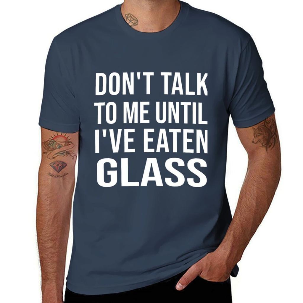 Funny Oddly Specific Meme Dont Talk To Me Until Ive Eaten Glass TShirt Plus Size Gym Sports TShirt