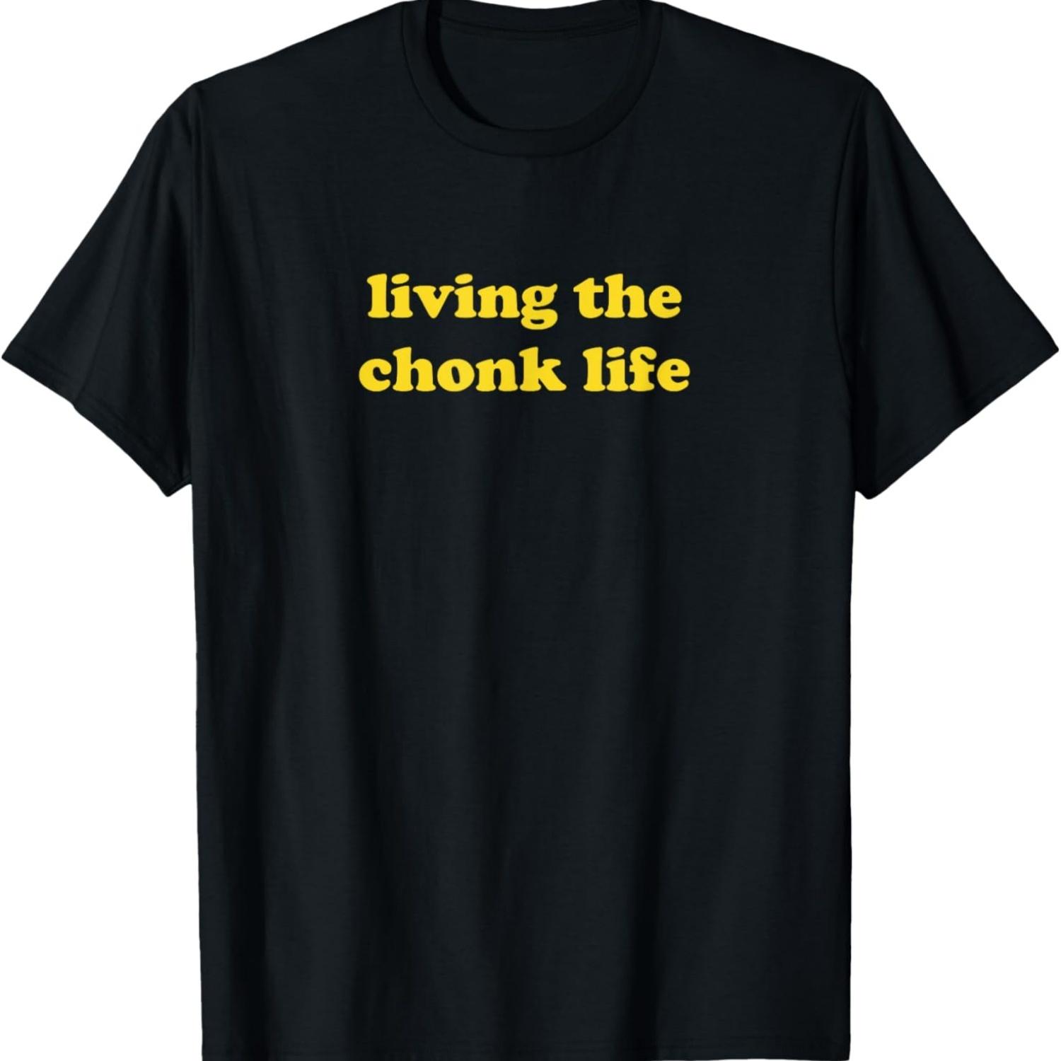 Funny Aesthetic Living The Chonk Life Cat Meme Sayings T-Shirt S