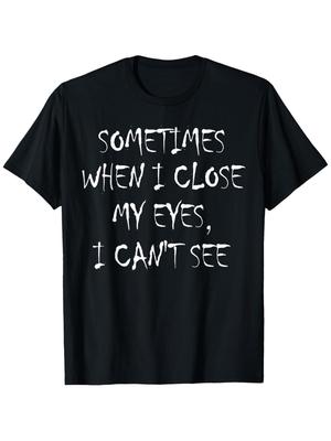 Occasionally When I Shut My Eyes I Cant See Funny Lettering Printed Women TShirt Humorous Casual Summer Clothing