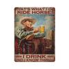Retro Metall Blechschild Neuheit Poster Eisenmalerei Das ist, was ich tue Ich reite Pferde Ich trinke und ich weiß Dinge Blechschild Cowboy Ridi