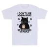 Black Cat I Dont Like Morning People Or Mornings Or People Funny Unisexs Tshirt