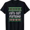Cute But Psycho Shirt Psychotic Tshirt Christmas T-Shirt