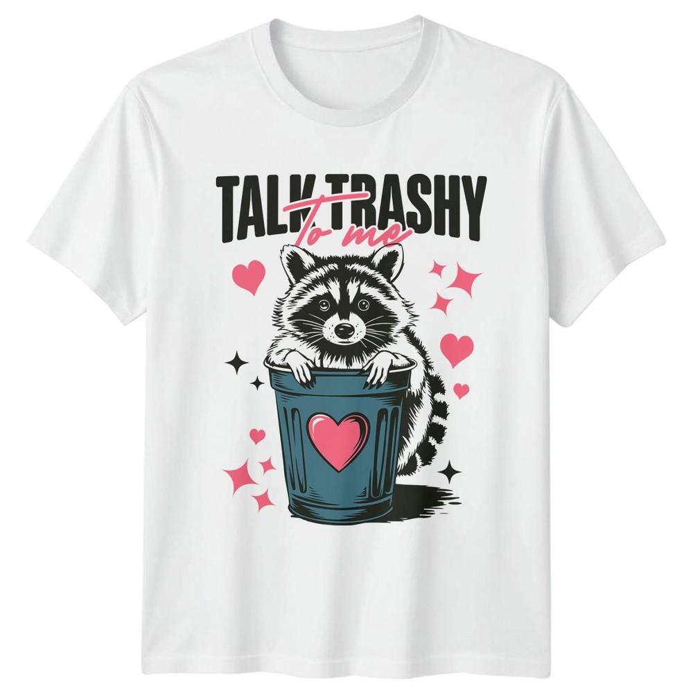 Talk Trashy To Me Raccoon Wildlife Animals Unisexs Unisexs Graphic Tee S