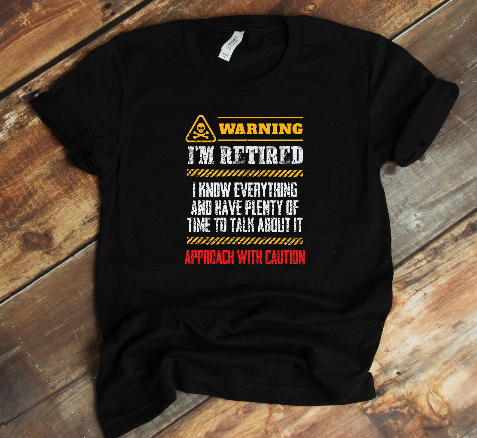 Warning I m Retired T-Shirt - Approach With Caution Funny Retirement Shirt - Tank-top - T-shirt XL