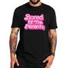 Bored Of The Patriarchy T Shirt Funny Quote  Tshirts For Unisex Unisex Cotton Unisex Summer Streetwears Eu Size