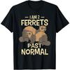 I Am 2 Ferrets Past Normal - Ferret Animal Lover T-Shirt