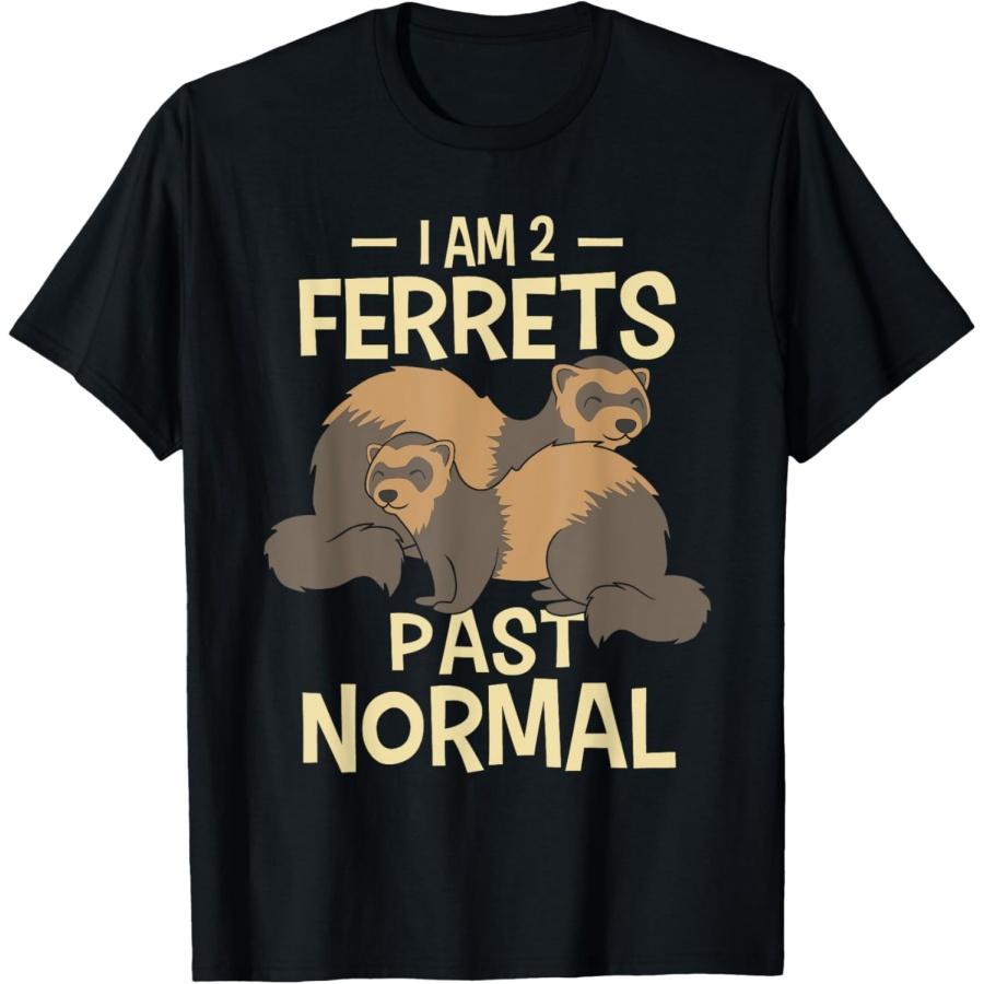 I Am 2 Ferrets Past Normal - Ferret Animal Lover T-Shirt S
