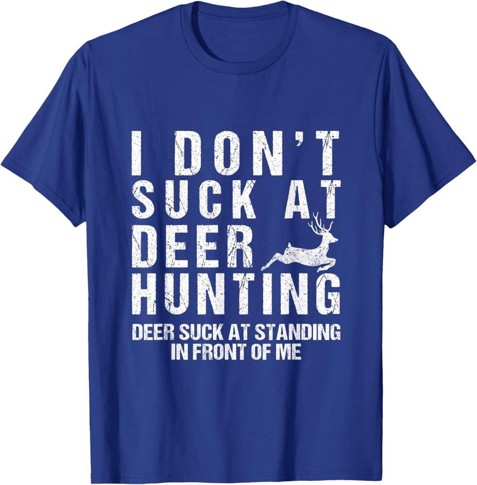 Funny Hunter Humor I Dont Suck At Deer Hunting T-Shirt M