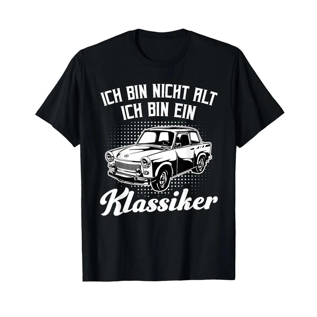 Trabant 601 Trabi T Shirt With Gerunisex Text Ich Bin Nicht Alt Ein Klassiker Vintage Top For Everyday Wear Soft