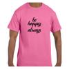 Funny Humor T Shirt Be Happy Always